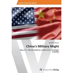 China's Military Might: How U.S. Missile Defense Undermines Strategic Stability - Belletristik über militärische Entwicklungen und deren Einfluss auf internationales Recht und Politik, mit Lehren aus der Vergangenheit.