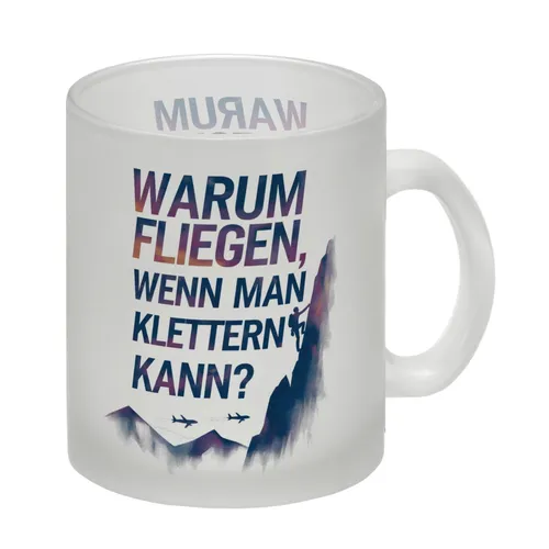 Warum fliegen, wenn man klettern kann Glas Tasse