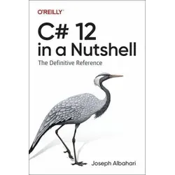 C# 12 in a Nutshell: Die umfassende Referenz - Informatik-Buch für Entwickler, bietet tiefgehende Einblicke und praktische Beispiele zu C# 12 für effektives Programmieren.