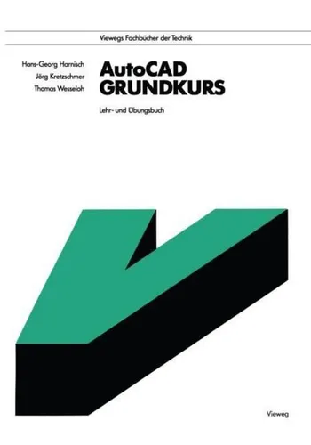 AutoCAD - Grundkurs - Einsteigerbuch für CAD, vermittelt praxisnah die Grundlagen von AutoCAD mit Übungen und Beispielen für Selbststudium und Erfolg im technischen Zeichnen.