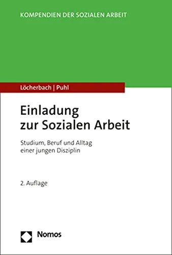 Einladung zur Sozialen Arbeit: Studium, Beruf und Alltag einer jungen Disziplin (Kompendien der Sozialen Arbeit)