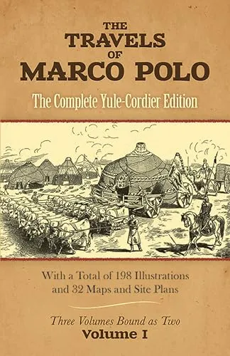 The Travels of Marco Polo: The Complete Yule-Cordier Edition, Vol. I: The Complete Yule-Cordier Edition Volume 1 (1903 Of Henry Yule's Annotated Translation,)