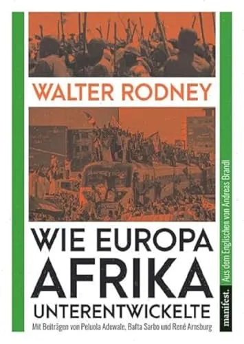 Wie Europa Afrika unterentwickelte: Marxistische Schriften - Soziologie-Referenz mit tiefgehenden Beiträgen von Bafta Sarbo, Peluola Adewale und René Arnsburg zur Analyse der kolonialen Auswirkungen auf Afrika.