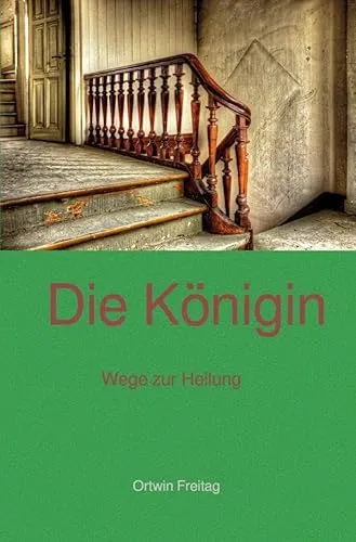 Die Königin: Wege Zur Heilung