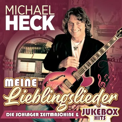 Michael Heck - Meine Lieblingslieder - Die Schlager-Zeitmaschine & Jukebox Hits