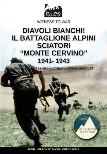 Diavoli bianchi! Il battaglione Alpini Sciatori Monte Cervino 1941-1943 Mels