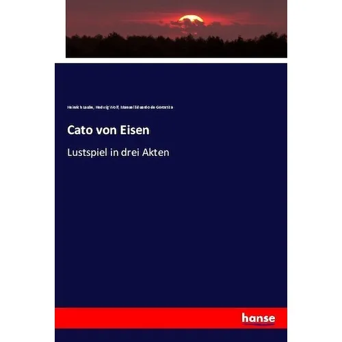 Vero Cato von Eisen (Deutsch, Manuel Eduardo de Gorostiza, Hedwig Wolf, Heinrich Laube, 2017) (8230880)