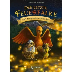 Der letzte Feuerfalke und der geheimnisvolle See (Band 4): Begleite Talon, Agila und Ruby auf ihrer gefährlichen Reise zum Stein der Macht - Erstlesebuch für Kinder ab 7 Jahren