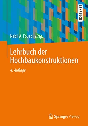 Lehrbuch der Hochbaukonstruktionen - Umfassendes Lehrbuch für Bauwesen, ideal für Studierende und Fachleute zur Vertiefung der Hochbaukonstruktionen.