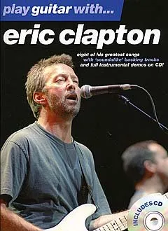 Play Guitar With... Eric Clapton - Gitarrenbuch - Gitarrenbuch mit Noten und CD für leidenschaftliche Musiker. Erlebe die Musik von Eric Clapton und verbessere deine Spieltechnik!