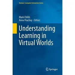 Understanding Learning in Virtual Worlds: Human-Computer Interaction Series - Belletristik über die neuesten Entwicklungen im Lernen in virtuellen Welten mit Fallstudien zur Anwendung in der Bildung.
