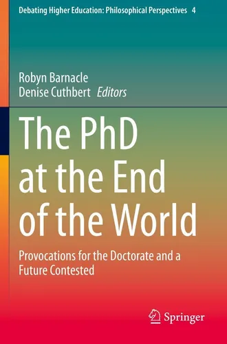 Springer The PhD at the End of the World: Robyn Barnacle & Denise Cuthbert, 2022 - Fachbuch über die Herausforderungen der Promotion in Krisenzeiten, ideal für Doktoranden und Akademiker.