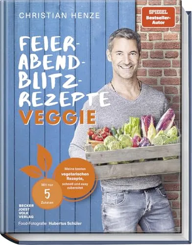 Feierabend-Blitzrezepte veggie: Schnelle vegetarische Rezepte mit nur 5 Zutaten - Kochbuch für Freizeit, Haus & Garten mit einfachen, schnellen Rezepten für jeden Tag – perfekt für stressfreies Kochen!