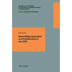 VS Beschäftigungssystem und Arbeitsmarkt in der DDR - Holle Grünert, 2012 - Fachbuch über das Beschäftigungssystem und den Arbeitsmarkt in der DDR, ideal für Studierende und Interessierte der deutschen Geschichte.