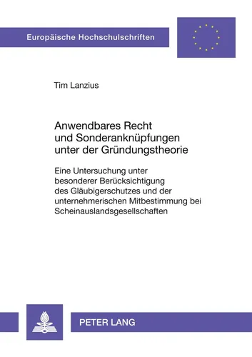 Anwendbares Recht und Sonderanknüpfungen - Tim Lanzius - Lehrbuch zur Gründungstheorie mit 452 Seiten. Ideal für Studierende der Rechtswissenschaften, bietet umfassende Einblicke in das Handelsrecht und Arbeitsrecht.