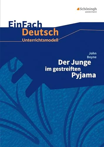 EinFach Deutsch Unterrichtsmodelle: Der Junge im gestreiften Pyjama für Klassen 8 - 10 - Interpretationshilfen für Deutsche Literatur, bietet umfassende Analysen und didaktische Ansätze für den Unterricht.