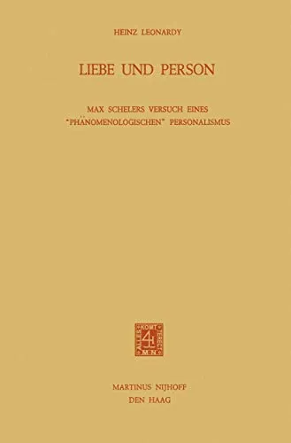 Liebe und Person: Max Schelers Versuch Eines "Phänomenologischen" Personalismus - Westliche Philosophie, untersucht die Verbindung zwischen Liebe und Person, bietet tiefgehende Einblicke in Schelers einzigartigen Ansatz des Personalismus.