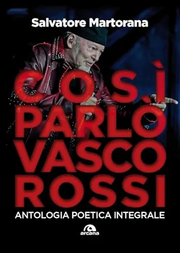 Così parlò Vasco Rossi. Antologia poetica integrale. Tutti i testi commentati (TXT)