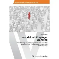 AV Change with Employer Branding - Matthias Kreft (2013) - Fachbuch über Employer Branding und Veränderungsprozesse, bietet wertvolle Einblicke für HR-Profis und Unternehmensleiter.