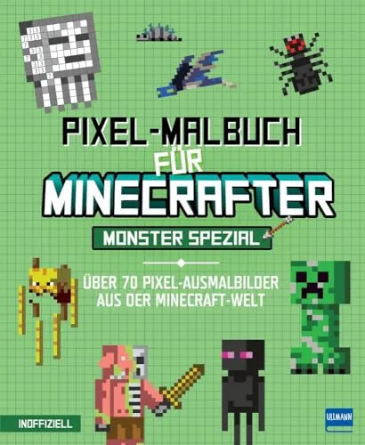 Pixel-Malbuch für Minecrafter – Monster Spezial - Über 70 Pixel-Ausmalbilder aus der Minecraft-Welt: Buntes Minecraft Malbuch mit vielen Figuren, ... Zahlen, für Kinder ab 6 Jahren, inoffiziell
