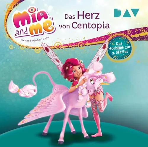 Mia and me: Das Herz von Centopia – Das Hörbuch zur 3. Staffel: Lesung mit Musik mit Rieke Werner (2 CDs) (Mia and me – Die Hörbücher zur Serie)
