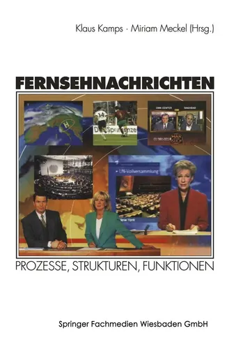 Fernsehnachrichten: VS Verlag für Sozialwissenschaften - Taschenbuch über Prozesse, Strukturen und Funktionen in der Journalistik, ideal für Studierende der Sozialwissenschaften und Medieninteressierte.
