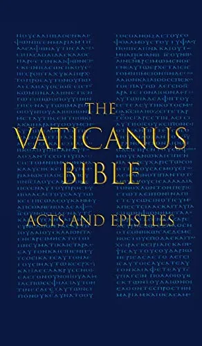THE VATICANUS BIBLE: ACTS AND EPISTLES: A Modified Pseudofacsimile of Acts-Hebrews 9:14 as found in the Greek New Testament of Codex Vaticanus (Vat.gr. 1209)