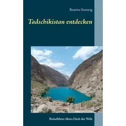 Tadschikistan entdecken: Reiseführer übers Dach der Welt