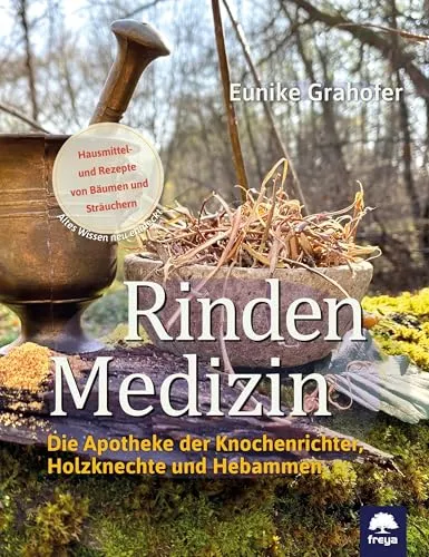 Rindenmedizin: Die Apotheke der Knochenrichter, Holzknechte und Hebammen - Entdecken Sie die faszinierende Welt der Rindenmedizin, die traditionelle Heilmethoden für Freizeit und Garten bietet. Ideal für Naturfreunde und Heilpflanzenliebhaber.
