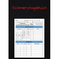 Mein Schmerzwegbegleiter: Das Umfassende Schmerztagebuch - Medizin: Praktisches Schmerztagebuch zur Dokumentation von Schmerzverläufen und zur besseren Kommunikation mit Ärzten.