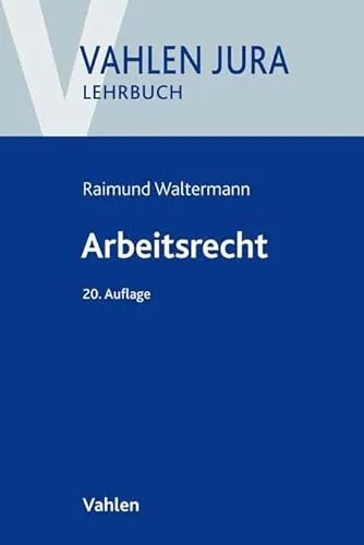 Arbeitsrecht (Vahlen Jura/Lehrbuch) - Umfassendes Lehrbuch zum Arbeitsrecht, ideal für Jurastudenten und Praktiker, bietet klare Erläuterungen und praxisnahe Beispiele.