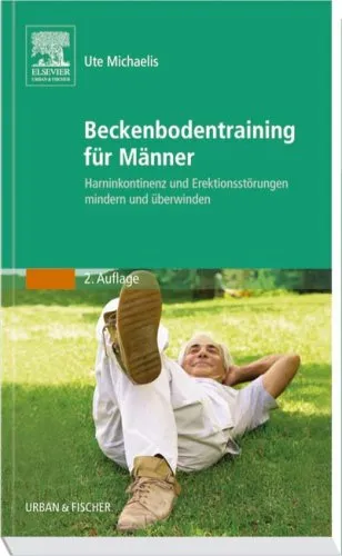 Beckenbodentraining für Männer: Harninkontinenz und Erektionsstörungen mindern und überwinden