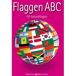 Flaggen ABC Edition Maritim 195 Nationalflaggen Broschiert Wegweiser-Serie
