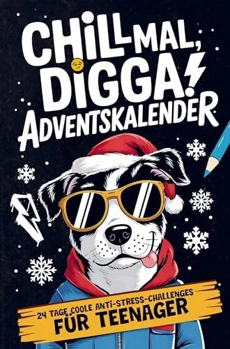 Chill Mal, Digga! Adventskalender für Teenager - Entdecke 24 coole Anti-Stress-Challenges und kreative Aufgaben für eine entspannte Weihnachtszeit! Ideal für Teenager, die Spaß und Entspannung suchen.
