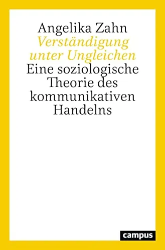 Verständigung unter Ungleichen: Eine soziologische Theorie des kommunikativen Handelns - Recht und Kommunikation: Entdecken Sie die innovative Theorie, die soziale Ungleichheiten in der Kommunikation analysiert und neue Perspektiven eröffnet.