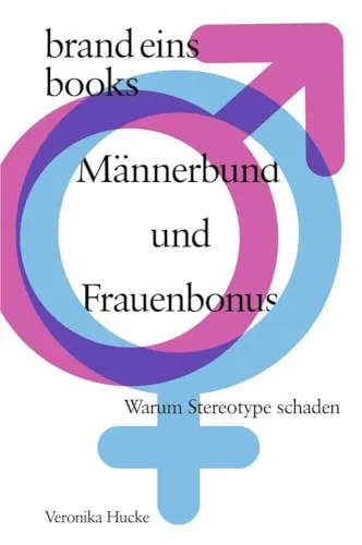 Männerbund und Frauenbonus: Warum Stereotype schaden | brand eins books - Soziologie-Referenz, beleuchtet die schädlichen Auswirkungen von Geschlechterstereotypen auf die Gesellschaft und fördert ein besseres Verständnis.