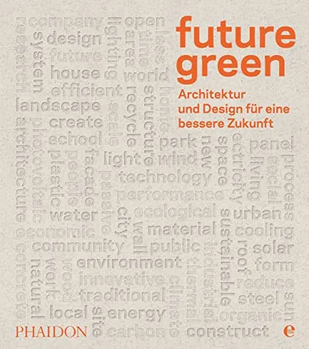 Future green: Architektur und Design für eine bessere Zukunft