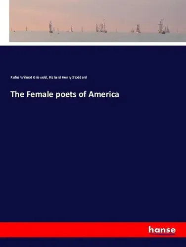 Rufus Wilmot Griswold (u. a.) | The Female poets of America | Taschenbuch (2019)