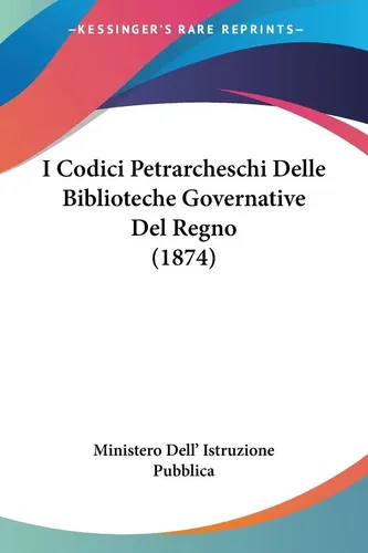 Ministero Dell' Istruzione Pubblica | I Codici Petrarcheschi Delle...