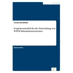 Vorgehensmodell für die Entwicklung von WWW-Informationssystemen von Torsten Breitfelder / Diplom.de / Taschenbuch