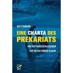 Eine Charta des Prekariats Von der ausgeschlossenen zur gestaltenden Klasse