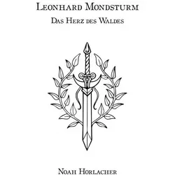 Leonhard Mondsturm: Das Herz des Waldes von Noah Horlacher / via tolino media / Taschenbuch