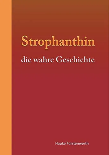 Strophanthin: die wahre Geschichte - Medizin, faszinierende Einblicke in die Wirkung und Anwendung von Strophanthin für die Herzgesundheit.