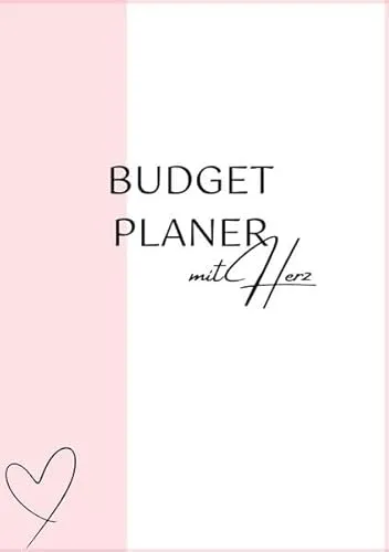 Budgetplaner mit Herz: Achtsames Haushaltsbuch für 12 Monate – mit Sparzielen, Reflexionsfragen & Monatsübersicht