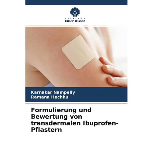 Unser Wissen Formulierung und Bewertung von transdermalen Ibuprofen-Pflastern (Ramana Hechhu, Karnakar Nampelly, 2022) (56841079)