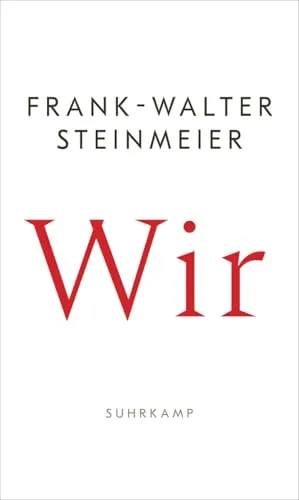 Wir: Ein eindringliches Plädoyer des Bundespräsidenten für mehr Zusammenhalt und für den Mut, zu handeln