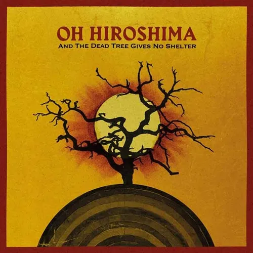 And The Dead Tree Gives No Shelter – Oh Hiroshima - Entdecken Sie das neueste Album von Oh Hiroshima, das meisterhaft verletzliche Klänge mit kraftvollen Momenten verbindet. Ideal für Fans von atmosphärischer Musik und emotionalen Klangreisen. Erhältlich auf CD und in limitiertem Vinyl.