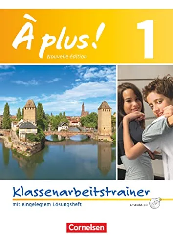 À plus ! - Nouvelle édition / Band 1 - Klassenarbeitstrainer mit Lösungen und Audio-Materialien: Klassenarbeitstrainer mit Lösungen und Audio-CD (À ... und 2. Fremdsprache - Ausgabe 2012, Band 1)