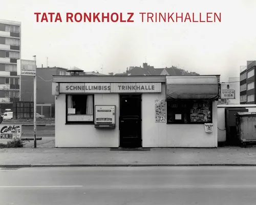 Tata Ronkholz; Andreas Rossmann; Thomas Zander / Tata Ronkholz. Trinkhallen