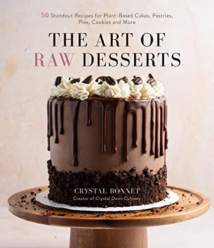 The Art of Raw Desserts von Crystal Bonnet - Taschenbuch mit 50 außergewöhnlichen Rezepten für pflanzliche Kuchen, Gebäck, Torten und Kekse – ideal für gesundheitsbewusste Naschkatzen.